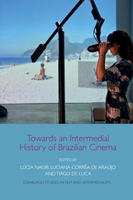 Towards an Intermedial History of Brazilian Cinema - 9781474452991 by Lúcia Nagib, Luciana Corrêa de Araújo, Tiago de Luca, 9781474452991
