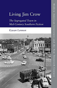 Living Jim Crow (The Segregated Town in Mid-Century Southern Fiction) - 9781474461580 by Gavan Lennon, 9781474461580