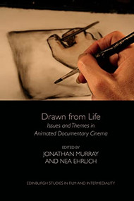 Drawn from Life (Issues and Themes in Animated Documentary Cinema) - 9781474431828 by Jonathan Murray, Nea Ehrlich, 9781474431828