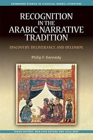 Recognition in the Arabic Narrative Tradition (Discovery, Deliverance and Delusion) by Philip F Kennedy, 9781474432177
