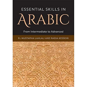 Essential Skills in Arabic (From Intermediate to Advanced) by El Mustapha Lahlali, Radia Kesseiri, 9781474401500