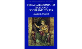 From Caledonia to Pictland (Scotland to 795) by James E. Fraser, 9780748612321