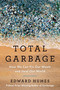 Total Garbage (How We Can Fix Our Waste and Heal Our World) - 9780593543375 by Edward Humes, 9780593543375