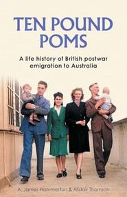 ‘Ten Pound Poms' (A life history of British postwar emigration to Australia) - 9781526184238 by A. James Hammerton, Alistair Thomson, 9781526184238