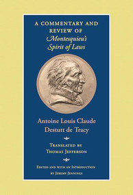 A Commentary and Review of Montesquieu's Spirit of Laws - 9780865979246 by Antoine Louis Claude Destutt de Tracy, Thomas Jefferson, Jeremy Jennings, 9780865979246