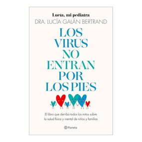 Los virus no entran por los pies: La obra que derriba todos los mitos que hemos escuchado durante décadas sobre la salud física y m.. (Spanish Edition) by Lucía Galán Bertrand, 9786073920605
