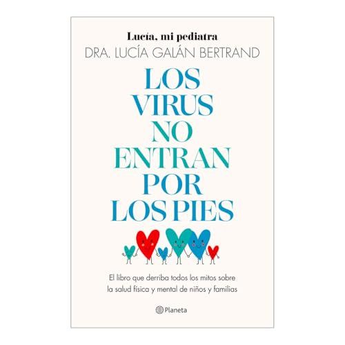 Los virus no entran por los pies: La obra que derriba todos los mitos que hemos escuchado durante décadas sobre la salud física y m.. (Spanish Edition) by Lucía Galán Bertrand, 9786073920605