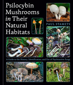 Psilocybin Mushrooms in Their Natural Habitats (A Guide to the History, Identification, and Use of Psychoactive Fungi) - 9780593839003 by Paul Stamets, 9780593839003