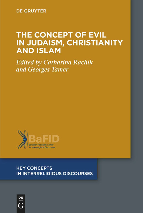 The Concept of Evil in Judaism, Christianity and Islam by Catharina Rachik, Georges Tamer, 9783111586229