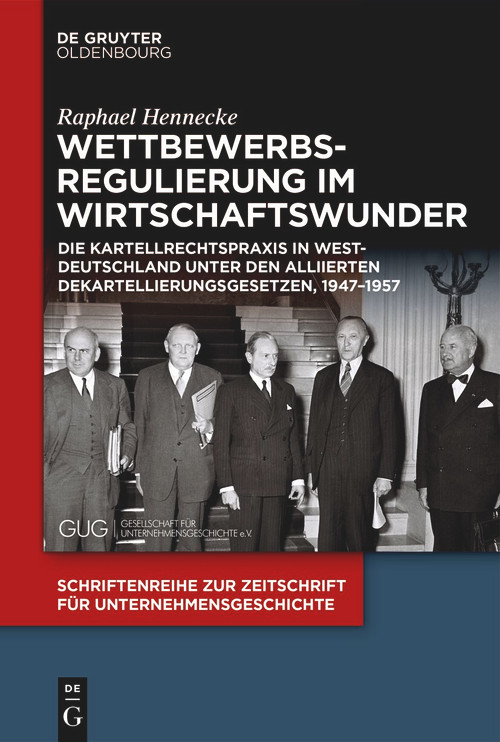 Wettbewerbsregulierung im Wirtschaftswunder (German Edition) by Raphael Hennecke, 9783111517261