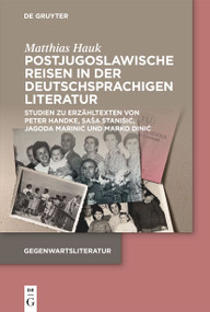 Postjugoslawische Reisen in der deutschsprachigen Literatur (German Edition) by Matthias Hauk, 9783111565521