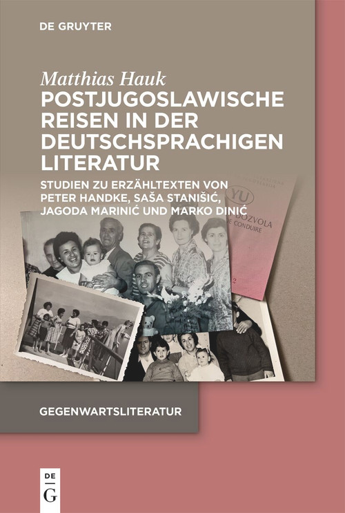 Postjugoslawische Reisen in der deutschsprachigen Literatur (German Edition) by Matthias Hauk, 9783111565521