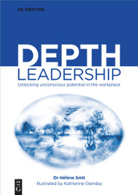 Depth Leadership (Unlocking Unconscious Potential in the Workplace) by Hélène Smit, 9783111384627