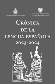 Crónica de la lengua española 2023-2024 / Chronicle of the Spanish Language 2023-2024 by Real Academia Española, Asociación de Academias de la Lengua Española, 9788467073034