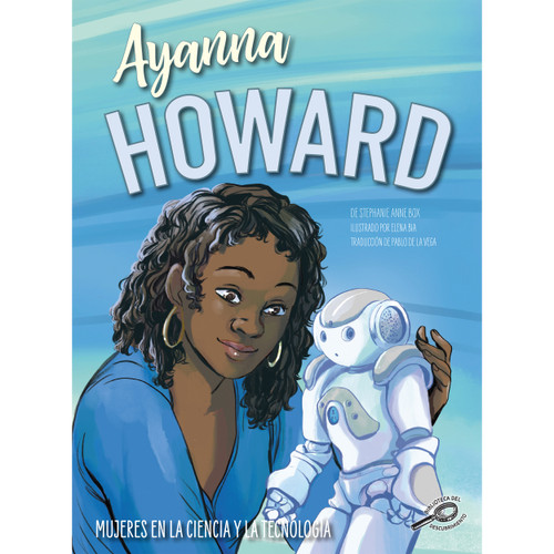 Ayanna Howard (Spanish Version) by Stephanie Anne Box, Elena Bia, 9781731658340