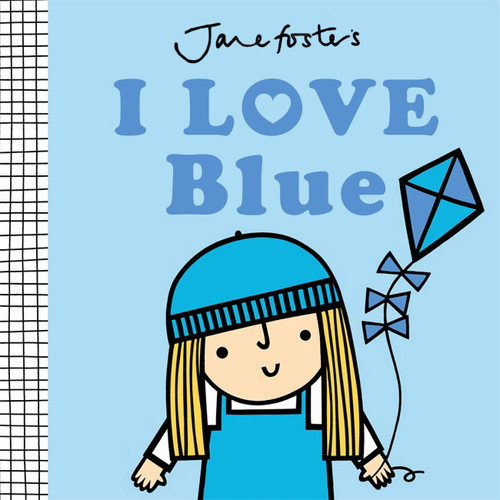 I Love Blue by Jane Foster, 9781454712107
