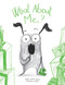 What About Me? - 9781454712794 by Marie-Sabine Roger, Marjolaine Leray, 9781454712794