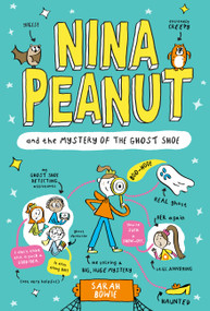 Nina Peanut and the Mystery of the Ghost Shoe by Sarah Bowie, 9781454953289