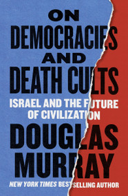 On Democracies and Death Cults (Israel and the Future of Civilization) by Douglas Murray, 9780063437135