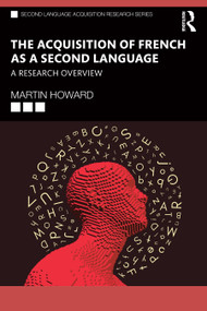 The Acquisition of French as a Second Language (A Research Overview) by Martin Howard, 9781032205458
