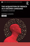 The Acquisition of French as a Second Language (A Research Overview) by Martin Howard, 9781032205458
