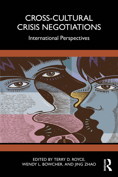 Cross-Cultural Crisis Negotiations (International Perspectives) by Terry D. Royce, Wendy L. Bowcher, Jing Zhao, 9780367337070
