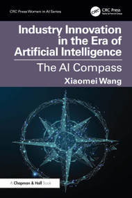 Industry Innovation in the Era of Artificial Intelligence (The AI Compass) by Xiaomei Wang, 9781032832258
