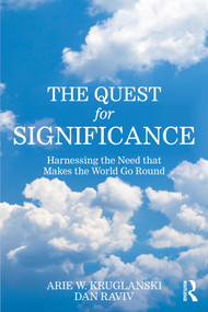The Quest for Significance (Harnessing the Need that Makes the World Go Round) by Arie W. Kruglanski, Dan Raviv, 9781032508788