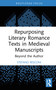 Repurposing Literary Romance Texts in Medieval Manuscripts (Beyond the Author) by Stefano Resconi, 9781032743820