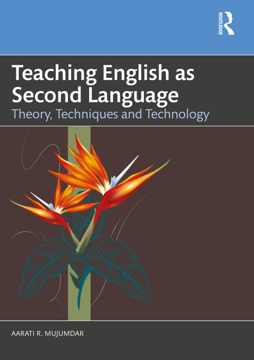 Teaching English as Second Language (Theory, Techniques and Technology) by Aarati R Mujumdar, 9781041007234