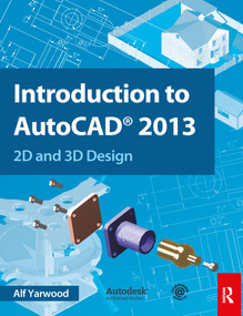 Introduction to AutoCAD 2013 (2D and 3D Design) by Alf Yarwood, 9780415537629