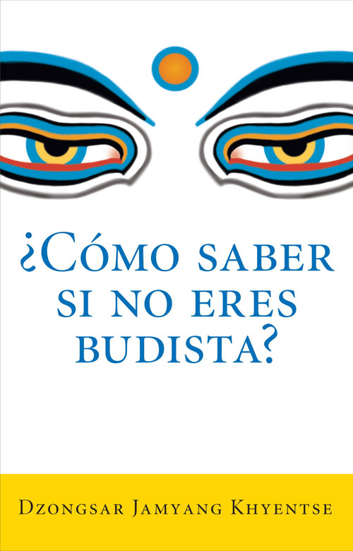 Como saber si no eres budista? (Spanish Edition) by Dzongsar Jamyang Khyentse, 9781611800258