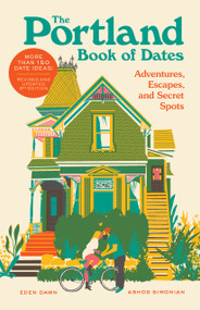 The Portland Book of Dates, 2nd Edition (Adventures, Escapes, and Secret Spots) by Eden Dawn, Ashod Simonian, 9781632175878