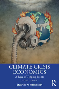 Climate Crisis Economics (A Race of Tipping Points) by Stuart P. M. Mackintosh, 9781032779676