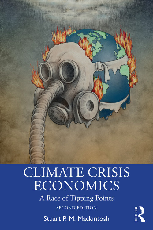 Climate Crisis Economics (A Race of Tipping Points) by Stuart P. M. Mackintosh, 9781032779676