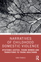 Narratives of Childhood Domestic Violence (Epistemic Justice, Young Women and Transitions to Young Adulthood) by Tanya Frances, 9781032493169