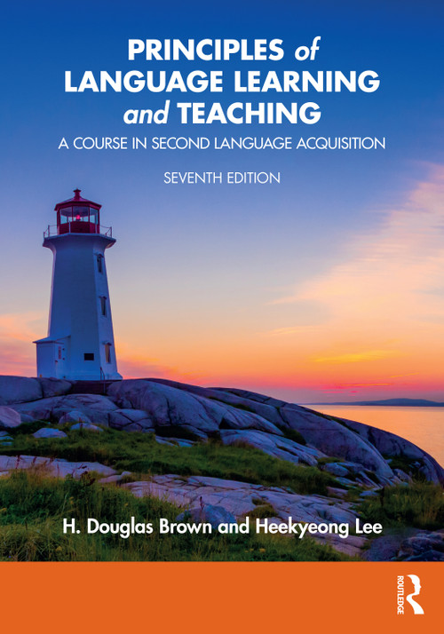 Principles of Language Learning and Teaching (A Course in Second Language Acquisition) by H. Douglas Brown, Heekyeong Lee, 9781032794907