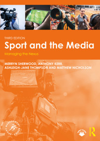 Sport and the Media (Managing the Nexus) - 9781032422091 by Merryn Sherwood, Anthony Kerr, Ashleigh-Jane Thompson, Matthew Nicholson, 9781032422091