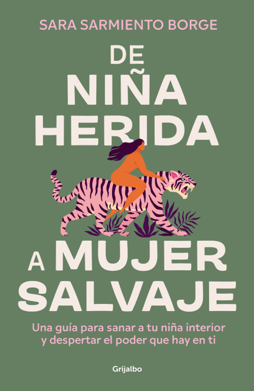 De niña herida a mujer salvaje / From Wounded Girl to Fierce Woman (Spanish Edition) by Sara Sarmiento Borge, 9788425366604