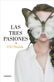 Las tres pasiones / Three Daughters of Eve (Spanish Edition) by Elif Shafak, 9788426403667