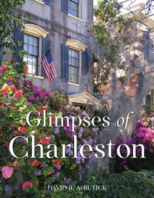 Glimpses of Charleston by David R. AvRutick, 9781493037537