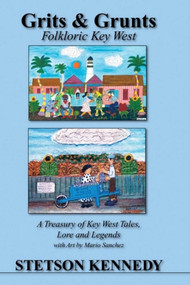 Grits & Grunts (Folkloric Key West) by Stetson Kennedy, Mario Sanchez, 9781561644193