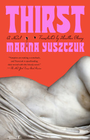Thirst (A Novel) - 9780593472088 by Marina Yuszczuk, Heather Cleary, 9780593472088