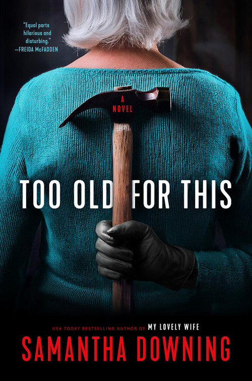Too Old for This by Samantha Downing, 9780593101032