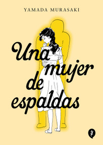 Una mujer de espaldas / Talk to My Back (Spanish Edition) by Yamada Murasaki, 9788419409409