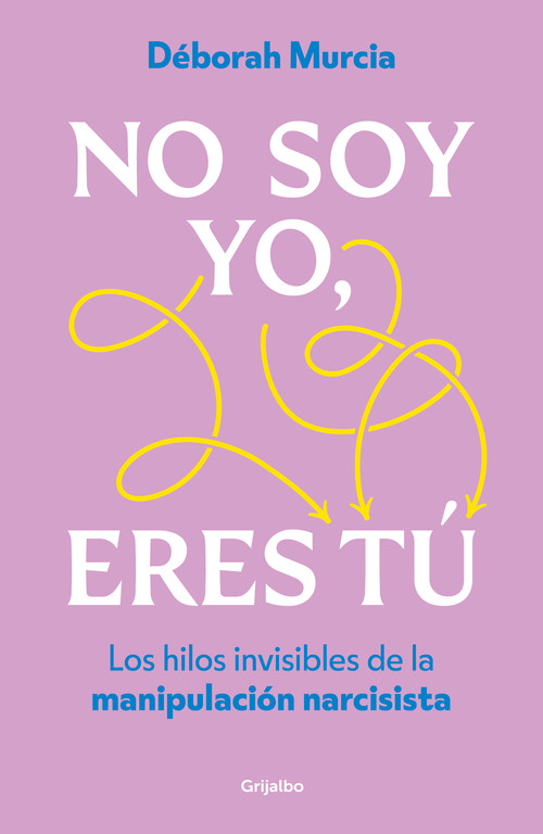 No soy yo, eres tú / It's Not Me, It's You (Spanish Edition) by Déborah Murcia, 9788425368042