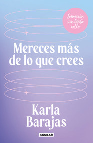 Mereces más de lo que crees - Sanación sin tanto rollo / You Deserve More than You Think: Peaceful Healing (Spanish Edition) by Karla Barajas, 9786073849883