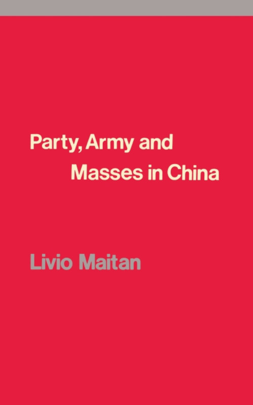 Party, Army and Masses in China by Livio Maitan, 9781786631497