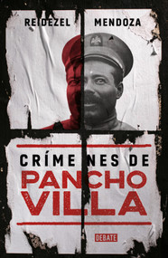 Crímenes de Pancho Villa / Crimes by Pancho Villa (Spanish Edition) by Reidezel Mendoza, 9786073852821