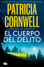 El cuerpo del delito / Body of Evidence (Spanish Edition) by Patricia Cornwell, 9788413149943